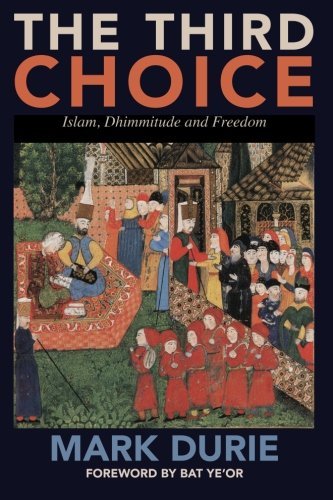 Cover for Mark Durie · The Third Choice: Islam, Dhimmitude and Freedom (Paperback Book) (2010)