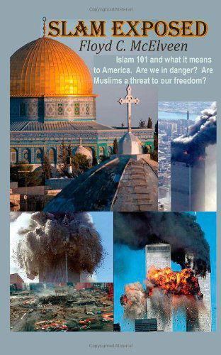 Cover for Floyd C. Mcelveen · Islam Exposed: Islam 101 and What It Meas to America. Are We in Danger? Are Muslims a Threat to Our Freedom? (Paperback Book) (2011)