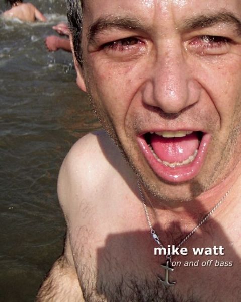 Cover for Mike Watt · Mike Watt: On and Off Bass (Paperback Book) (2012)