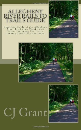 Cover for Cj Grant · Allegheny  River Rails to Trails Guide: Allegheny River Trail from Franklin to Parker (Paperback Book) (2011)
