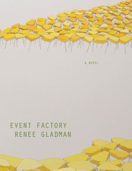 Cover for Renee Gladman · Event Factory (Book) [1st edition] (2010)