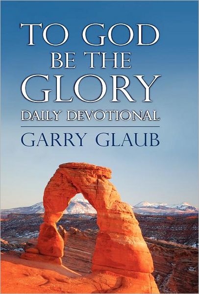 Cover for Garry Glaub · To God Be the Glory Daily Devotional (Hardcover Book) (2011)