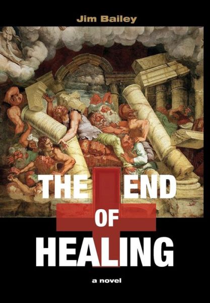 Cover for Jim Bailey · The End of Healing (Inbunden Bok) (2017)