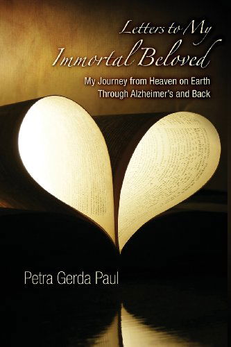 Cover for Petra -. Gerda Paul · Letters to My Immortal Beloved: My Journey from Heaven on Earth Through Alzheimer's and Back (Paperback Book) (2013)