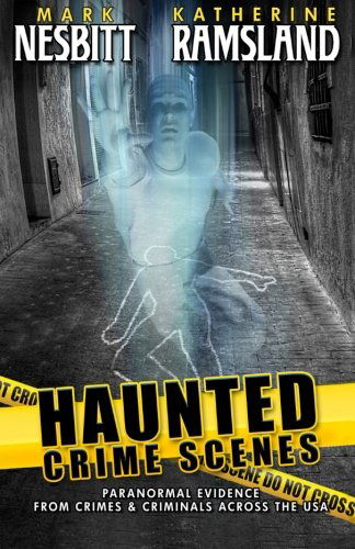 Haunted Crime Scenes: Paranormal Evidence from Crimes & Criminals Across the USA (Volume 2) - Mark Nesbitt - Books - Second Chance Publications - 9780990536307 - July 9, 2014