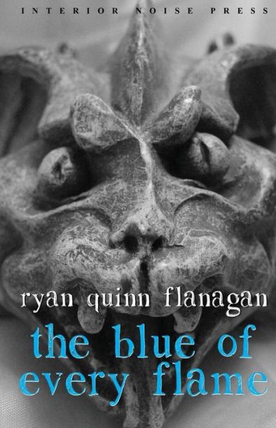 Cover for Ryan Quinn Flanagan · The Blue of Every Flame (Paperback Book) (2015)