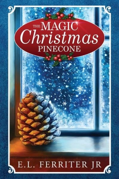 Cover for E L Ferriter Jr · The Magic Christmas Pinecone (Bok) (2015)
