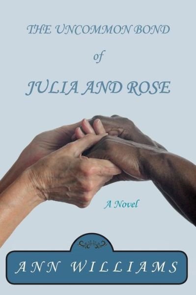 Cover for Ann Williams · The Uncommon Bond of Julia and Rose (Paperback Book) (2015)