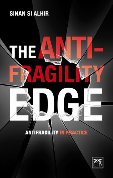 Cover for Sinan Si Alhir · The Anti-Fragility Edge: Antifragility in Practice (Paperback Book) (2016)