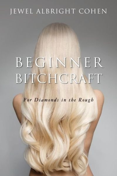 Cover for Jewel Albright Cohen · Beginner Bitchcraft (Paperback Book) (2017)