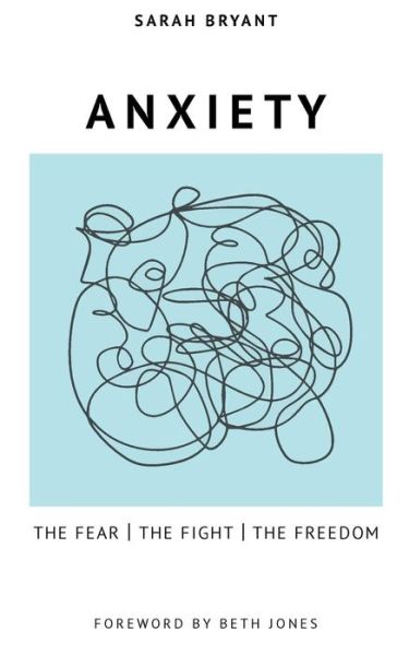 Cover for Sarah Bryant · Anxiety The Fear, The Fight, The Freedom (Taschenbuch) (2018)