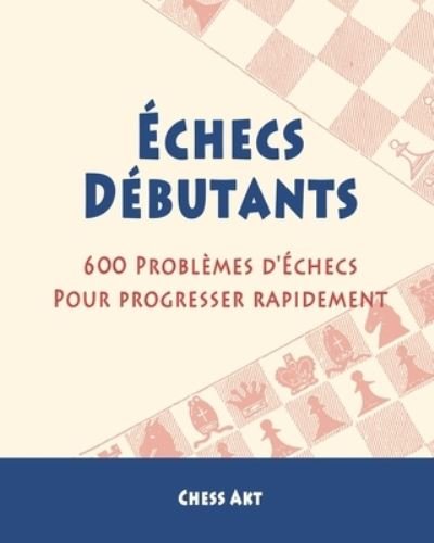 Cover for Inc. Blurb · Échecs Débutants (Pocketbok) (2024)