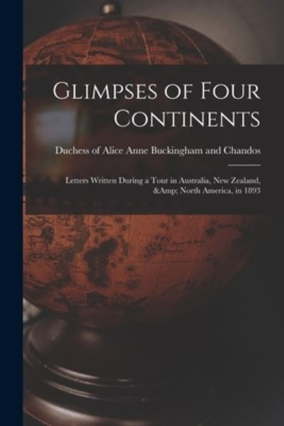 Cover for Alice Anne D Buckingham and Chandos · Glimpses of Four Continents (Paperback Book) (2021)