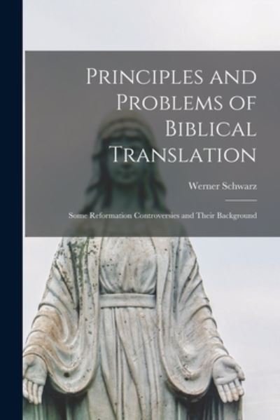 Cover for Werner 1905- Schwarz · Principles and Problems of Biblical Translation (Paperback Bog) (2021)