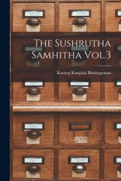 Cover for Kaviraj Kunjalal Bhishagratna · The Sushrutha Samhitha Vol.3 (Paperback Book) (2021)