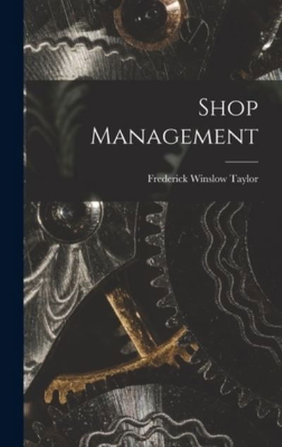 Cover for Frederick Winslow Taylor · Shop Management (Book) (2022)