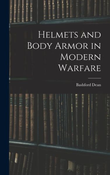 Cover for Bashford Dean · Helmets and Body Armor in Modern Warfare (Book) (2022)