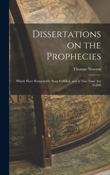 Dissertations on the Prophecies - Thomas Newton - Books - Creative Media Partners, LLC - 9781015614307 - October 26, 2022