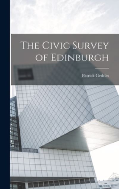 Cover for Patrick Geddes · Civic Survey of Edinburgh (Book) (2022)