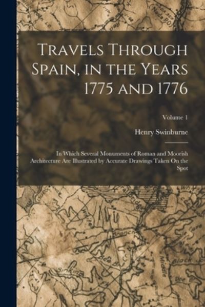 Cover for Henry Swinburne · Travels Through Spain, in the Years 1775 And 1776 (Bok) (2022)