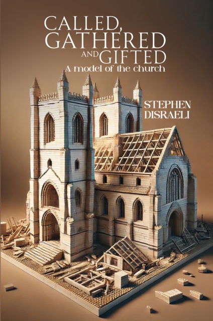 Cover for Stephen Disraeli · Called, Gathered and Gifted: A model of the church (Paperback Book) (2025)