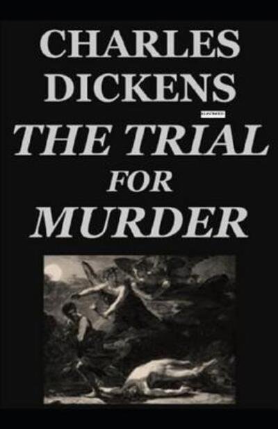 Cover for Charles Dickens · Trial for Murder (ILLUSTRATED) (Book) (2019)