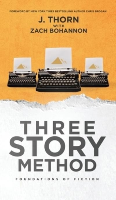 Cover for J Thorn · Three Story Method: Foundations of Fiction - Three Story Method (Gebundenes Buch) (2020)