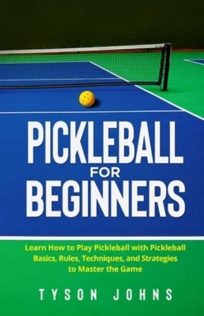 Pickleball for Beginners - Tyson Johns - Böcker - Indy Pub - 9781088070307 - 8 november 2022
