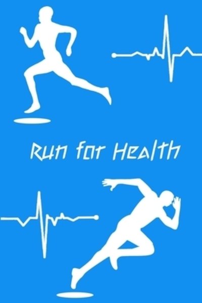 Run For Health - Peace Books - Boeken - Independently published - 9781088830307 - 7 augustus 2019