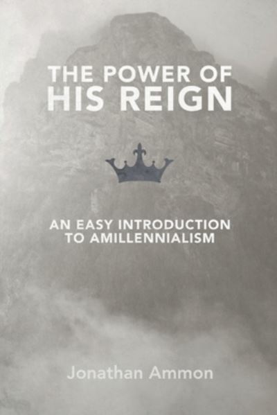Cover for Jonathan Ammon · The Power of His Reign (Paperback Book) (2019)