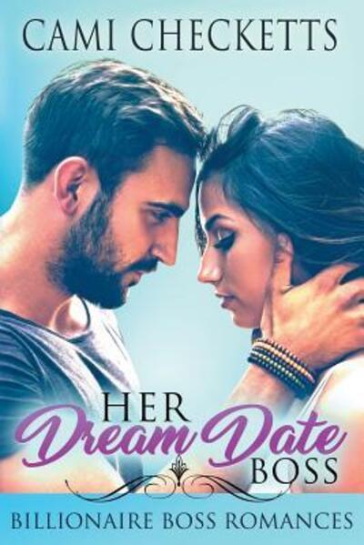 Cover for Cami Checketts · Her Dream Date Boss : Billionaire Boss Romances : Steele Family Romance (Paperback Book) (2019)