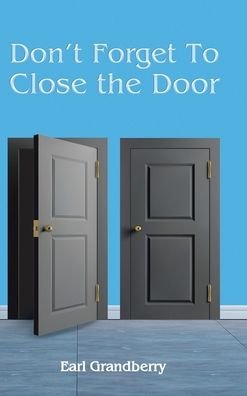 Cover for Earl Grandberry · Don't Forget To Close the Door (Inbunden Bok) (2019)