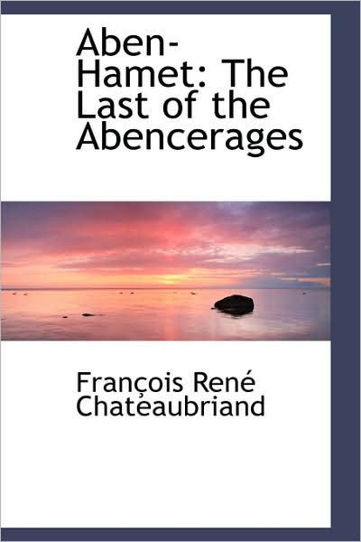 Cover for Francois Rene Chateaubriand · Aben-hamet: the Last of the Abencerages (Paperback Book) (2009)