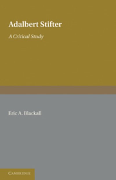 Cover for Eric A. Blackall · Adalbert Stifter: A Critical Study (Paperback Book) (2011)