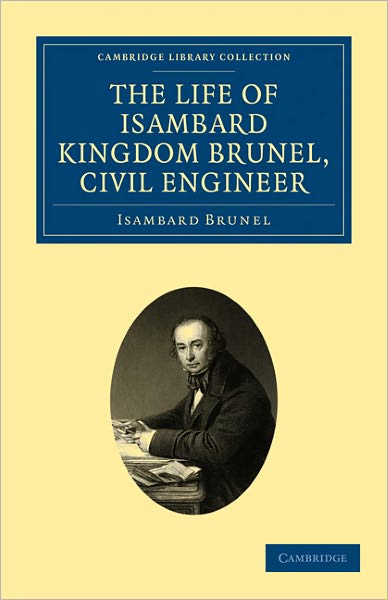 Cover for Isambard Brunel · The Life of Isambard Kingdom Brunel, Civil Engineer - Cambridge Library Collection - Technology (Paperback Book) (2011)