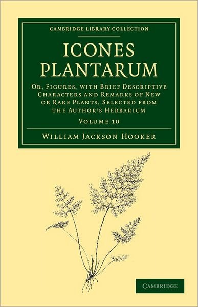 Cover for William Jackson Hooker · Icones Plantarum: Or, Figures, with Brief Descriptive Characters and Remarks of New or Rare Plants, Selected from the Author's Herbarium - Icones Plantarum 10 Volume Set (Pocketbok) (2011)