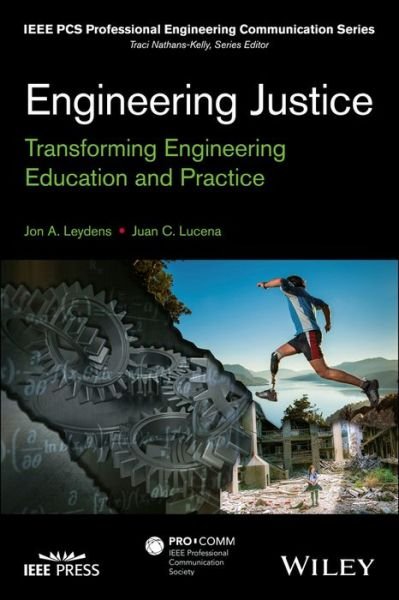 Cover for Jon A. Leydens · Engineering Justice: Transforming Engineering Education and Practice - IEEE PCS Professional Engineering Communication Series (Gebundenes Buch) (2018)
