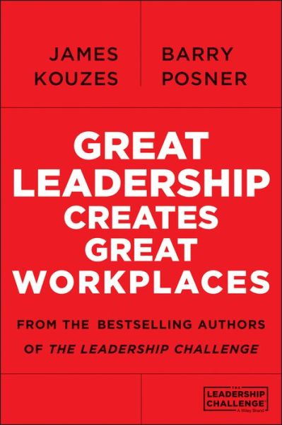 Cover for Kouzes, James M. (Emeritus, Tom Peters Company) · Great Leadership Creates Great Workplaces (Paperback Book) (2013)