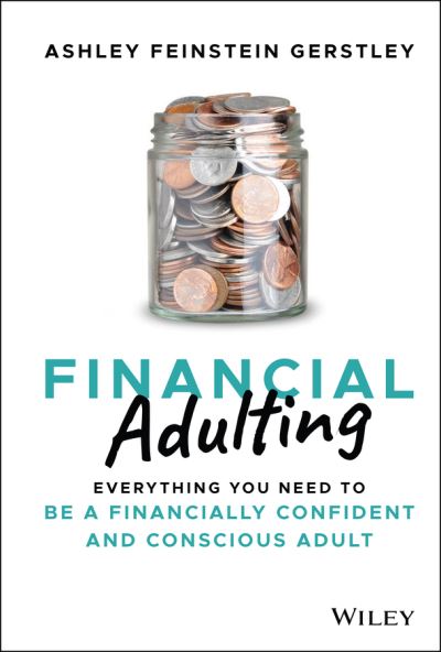 Cover for Ashley Feinstein Gerstley · Financial Adulting: Everything You Need to be a Financially Confident and Conscious Adult (Hardcover Book) (2022)