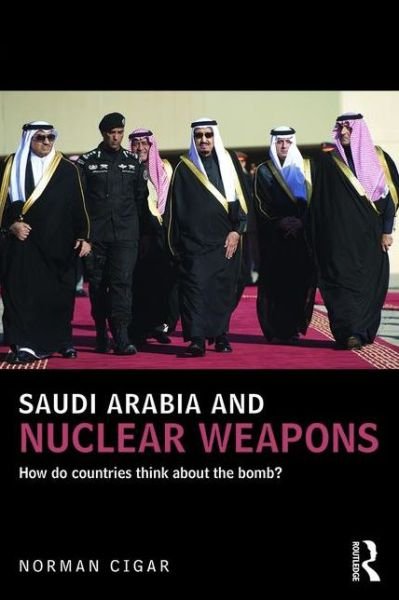 Cover for Cigar, Norman (Marine Corps University, Quantico, Virginia) · Saudi Arabia and Nuclear Weapons: How do countries think about the bomb? - UCLA Center for Middle East Development CMED (Paperback Bog) (2016)