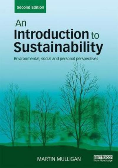 Cover for Mulligan, Martin (RMIT University, Australia) · An Introduction to Sustainability: Environmental, Social and Personal Perspectives (Paperback Book) (2017)