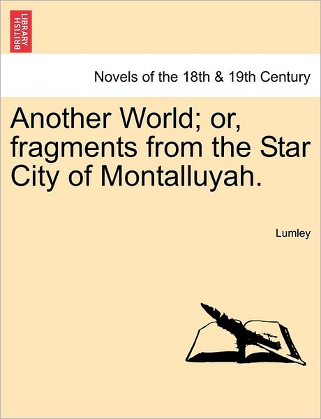 Cover for Lumley · Another World; Or, Fragments from the Star City of Montalluyah. (Paperback Book) (2011)