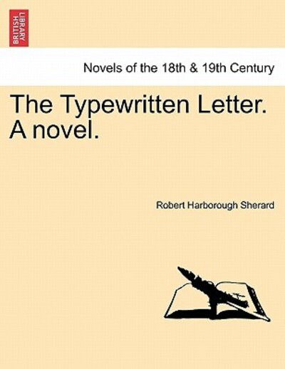 Cover for Robert Harborough Sherard · The Typewritten Letter. a Novel. (Taschenbuch) (2011)