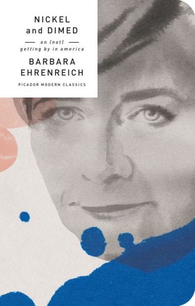 Cover for Barbara Ehrenreich · Nickel and Dimed: On (Not) Getting By in America - Picador Modern Classics (Hardcover Book) (2017)