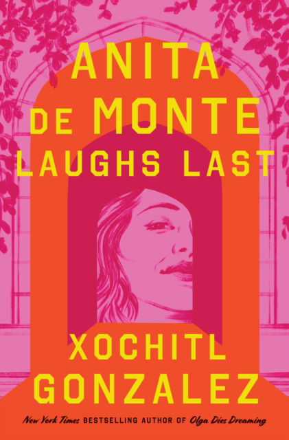 Anita de Monte Laughs Last: Reese's Book Club Pick (A Novel) - Xochitl Gonzalez - Bücher - Flatiron Books - 9781250356307 - 5. März 2024