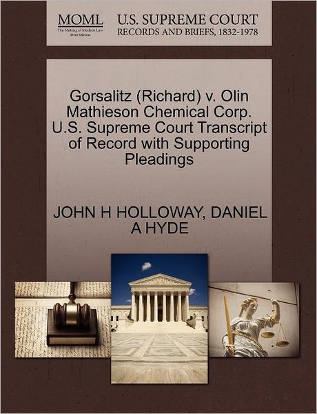 Cover for Holloway, John H, Jr · Gorsalitz (Richard) V. Olin Mathieson Chemical Corp. U.s. Supreme Court Transcript of Record with Supporting Pleadings (Paperback Book) (2011)