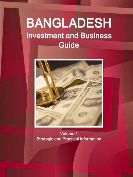 Cover for Inc Ibp · Bangladesh Investment and Business Guide Volume 1 Strategic and Practical Information (Pocketbok) (2015)