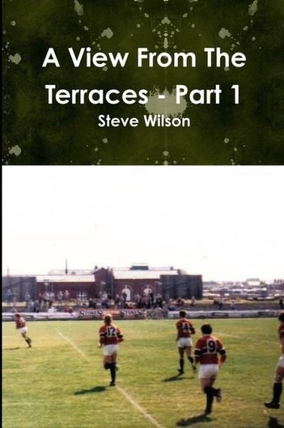 Cover for Steve Wilson · A View from the Terraces - Part 1 (Taschenbuch) (2011)