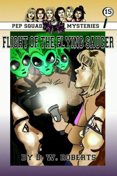 Cover for Dw Roberts · Pep Squad Mysteries Book 15: Flight of the Flying Saucer (Paperback Bog) (2015)