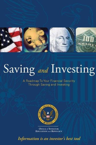 Cover for U.S. Securities and Exchange Commission · Saving and Investing: A Roadmap to Your Financial Security Through Saving and Investing (Taschenbuch) (2015)